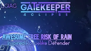 Awesome Free Risk of Rain inspired Roguelike Defender | Gatekeeper : Eclipse - LGIAG