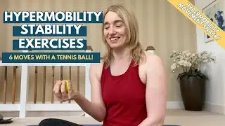 Hypermobility Stability Class: 6 Exercises with a Tennis Ball in 10 minutes!