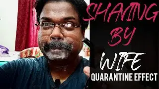 quarantine days: shaving by wife at home during lockdown