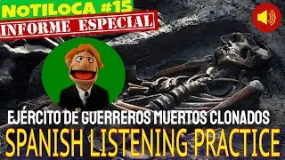 NOTILOCA #15- CLONING DEAD WARRIORS (Special Report) | SPANISH LISTENING COMPREHENSION PRACTICE