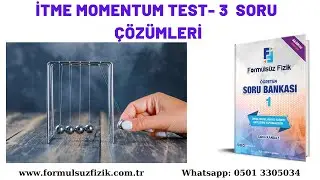 4. İTME - MOMENTUM TESTİ 3. FORMÜLSÜZ FİZİK 1 SORU BANKASI ÇÖZÜMLERİ