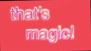 "that's magic!"