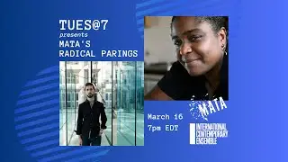 TUES@7 presents MATA'S RADICAL PAIRINGS, PART 1