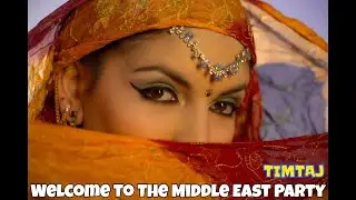 Welcome To The Middle East Party by TimTaj & Arabic Music