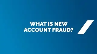What is New Account Fraud?