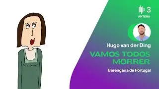 Berengaria de Portugal | Vamos Todos Morrer | Antena 3