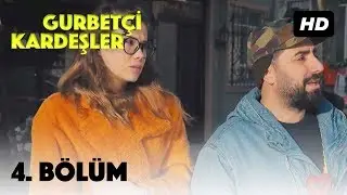 Gurbetçi Kardeşler | 4. Bölüm