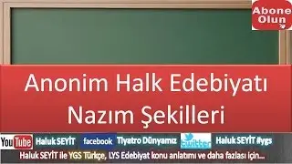ANONİM HALK EDEBİYATI NAZIM BİÇİMLERİ (LYS EDEBİYAT)