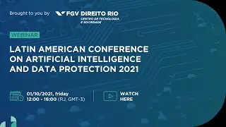 Webinar | Latin American Conference on Artificial Intelligence and Data Protection 2021 - ENG