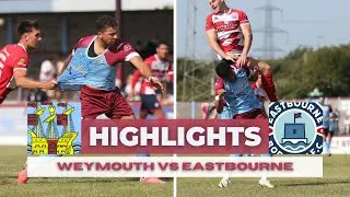 Highlights | Weymouth 0-1 Eastbourne