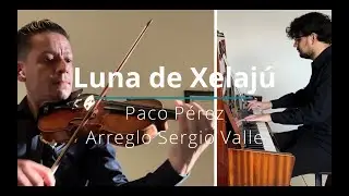 Luna de Xelajú (Paco Pérez) - Violín y Piano