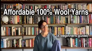 Comparing Budget Yarns - A Beginner's Guide to Affordable 100% wool yarns