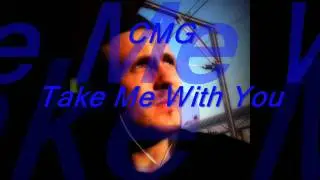 CMG - Take Me With You