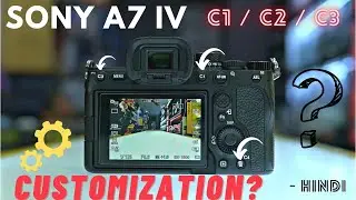 Sony A7 IV #2 - How to Customize C1, C2, C3 Function Buttons | बटन फंक्शन कैसे सेटिंग करें? - Hindi