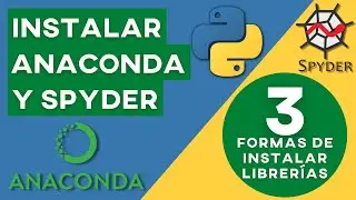 COMO INSTALAR ANACONDA para PYTHON y 3 FORMAS DE INSTALAR LIBRERIAS