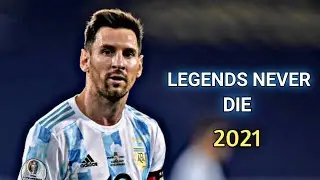 Lionel Messi ▶ Legends Never Die ● Skills & Goals 2021