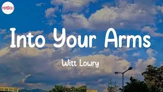 Witt Lowry - Into Your Arms (Lyric Video)