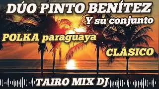 DÚO PINTO BENÍTEZ Y SU CONJUNTO POLKA 🇵🇾 OMÒPÉ CLÁSICO 👌@TAIRO-MIX-DJ