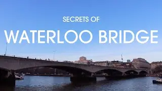 Secrets Of Waterloo Bridge