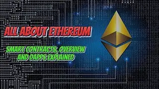 Ethereum Guide 1 - All about Ethereum(Smart Contracts, Overview, and dApps Explained)