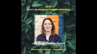 Relational Introvert Podcast S2E9 Part1: "An Introvert in Public Relations" with Caroline Joynson