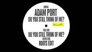 Adam Port - Do You Still Think Of Me? (KM044)