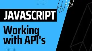 Basic to Advanced JavaScript: Working with APIs