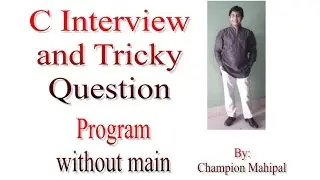 C Language Interview and Tricky Question 2 Write a program without main function
