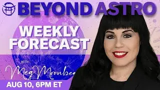 🪐 BEYOND ASTRO with MEG - AUG 11 TO AUG 17, 2025