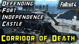 Fallout 4 - Defending Fort Independence Castle with the Corridor of Death