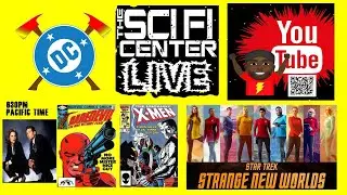 The Sci FI Center LIVE , Trek, More Canceled DC stuff and more