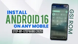Install Android 16 on Any Mobile | Full GSI ROM Installation Guide 2025 | Step-by-Step Tutorial