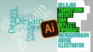BELAJAR TRANSFORM ROTATE DAN REFLECT TIPOGRAFI DI ADOBE ILLUSTRATOR