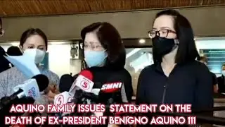 Aquino Family Issues Statement on the Death of Ex- President  Benigno Aquino III