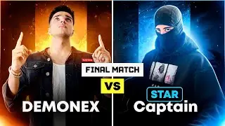 The Final Match 😱 || STAR CAPTAIN vs DEMONEX || 1v1