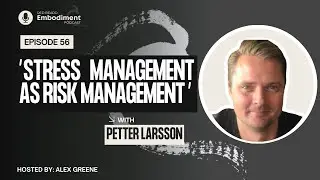 E56 Stress Management as Risk Management ft. Petter Larsson
