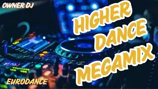 Owner DJ - Higher Dance Megamix ( Eurodance Mix ) #dancemusic #viralmusic #viralmusicvideo