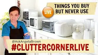 Things We Bought But Never Use - Clutter Corner Live with Angela Brown