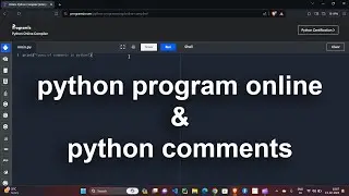 Run Python Program online and Comments |Part 4/9 -Python Practical Tutorials