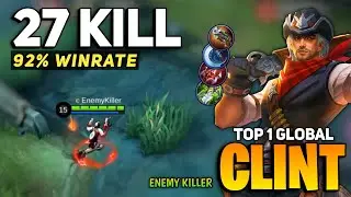 27 KILL! Clint 92% Winrate  [ Top 1 Global Clint Best Build 2021] By Enemy Killer - Mobile Legends