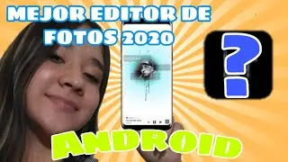 MEJOR EDITOR DE FOTOS EN ANDROID DEFINITIVO