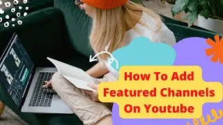 How to feature channels on youtube | How to add featured channels on youtube 2022 | Youtube