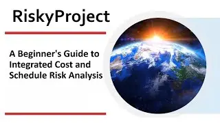 Webinar: A Beginner's Guide to Integrated Cost and Schedule Risk Analysis
