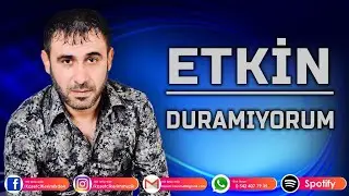 ETKİN - DURAMIYORUM