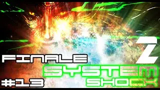 Let's Play [SYSTEM SHOCK 2: SECMOD] Part 13 FINALE: NAH.