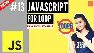 JavaScript Tutorial #13 | For Loop in JavaScript | Loops in JavaScript | Practical Example
