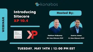 Introducing Sitecore XP 10.4 with Kamruz Jaman and Matthew McQueeny