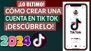 Cómo Crear una Cuenta en Tik Tok - Fácil y Rápido ACTUALIZADO 2024