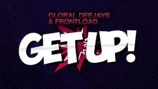 Global Deejays & Frontload - Get Up! (Radio Edit)