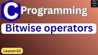 Bitwise operators in C | AND, OR, XOR, NOT | C Programming for Beginners | Lesson-10 |